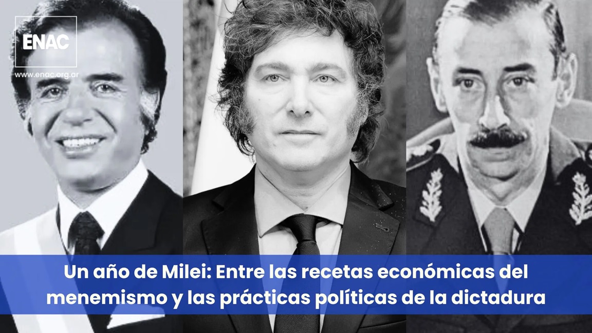 Un año de Milei: Entre las recetas económicas del menemismo y las prácticas políticas de la dictadura